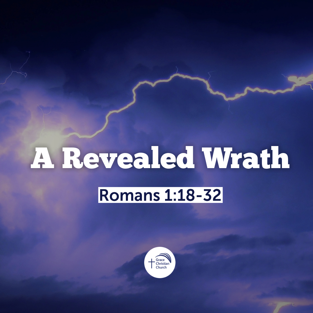 a-revealed-wrath-romans-1-18-32-grace-christian-church-buderim