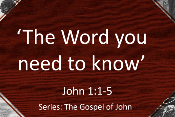 The Word You Need To Know John 1:1-5